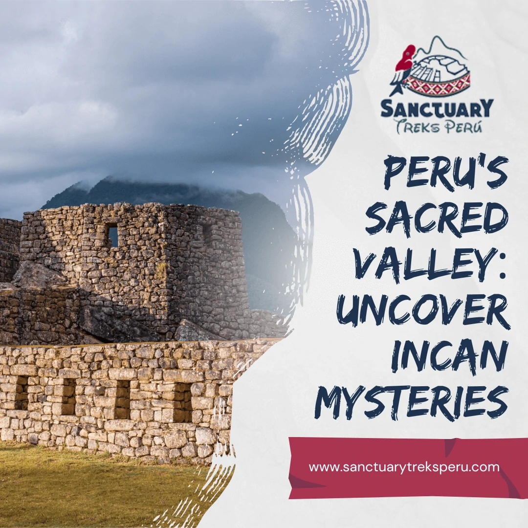 Peru's Sacred Valley: Uncover Incan mysteries